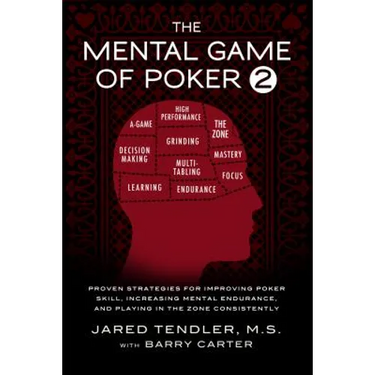 The Mental Game of Poker 2: Proven Strategies For Improving Poker Skill, Increasing Mental Endurance, and Playing In The Zone Consistently