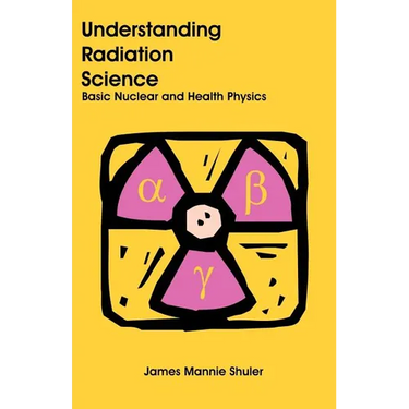 Understanding Radiation Science: Basic Nuclear and Health Physics