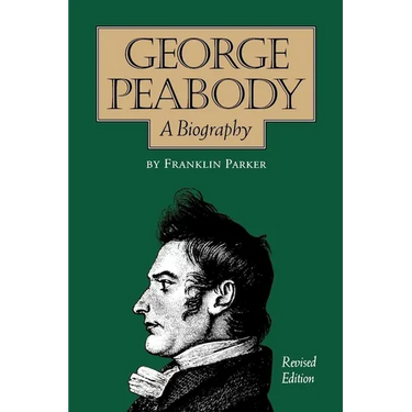 George Peabody, A Biography