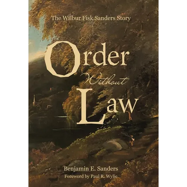 Order Without Law: The Wilbur Fisk Sanders Story