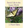 Social Life in the Insect World: Observations on Behavior and Organization in the Insect World