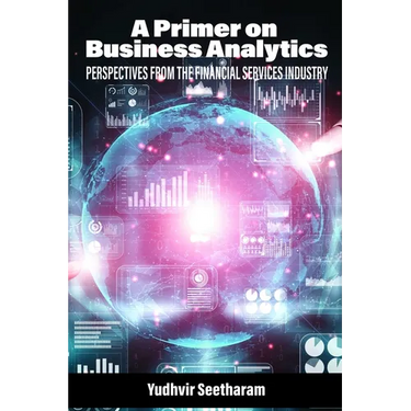A Primer on Business Analytics: Perspectives from the Financial Services Industry