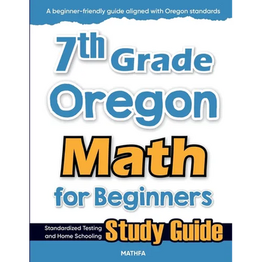 7th Grade Oregon Math for Beginners: Standardized Testing and Home Schooling Study Guide