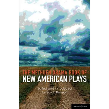 The Methuen Drama Book of New American Plays: Stunning; The Road Weeps, the Well Runs Dry; Pullman, Wa; Hurt Village; Dying City; The Big Meal