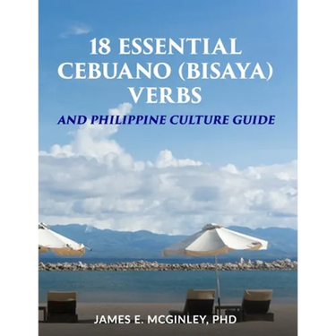18 Essential Cebuano (Bisaya) verbs: and Philippine Culture Guide