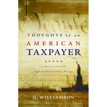 Thoughts of an American Taxpayer: A Patriot's Views on Righting Our Country's Wrongs