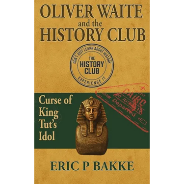 Oliver Waite and the History Club: Curse of King Tut's Idol