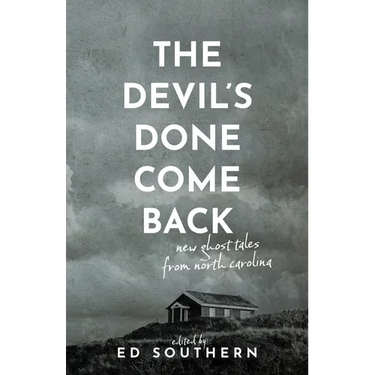 The Devil's Done Come Back: New Ghost Tales from North Carolina