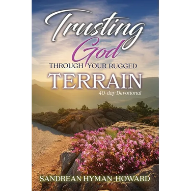 Trusting God Through Your Rugged Terrain: 40-Day Devotional