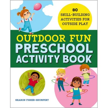 Outdoor Fun Preschool Activity Book: 80 Skill-Building Activities for Outside Play