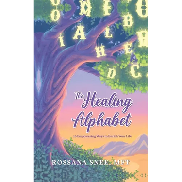 The Healing Alphabet: 26 Empowering Ways to Enrich Your Life