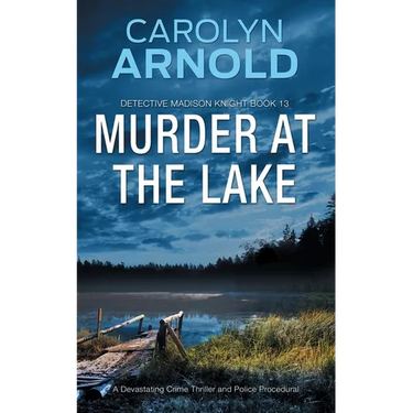 Murder at the Lake: A Devastating Crime Thriller and Police Procedural