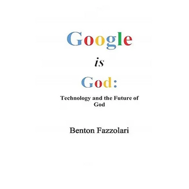 Google is God: Technology and the Future of God