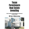 Texas Foreclosure Real Estate Investing: Get Houses & Homes Buying Investment Property Book