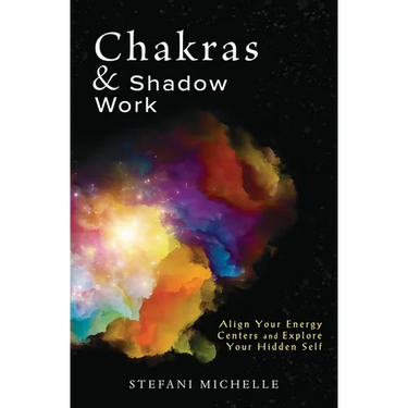 Chakras & Shadow Work: Align Your Energy Centers and Explore Your Hidden Self