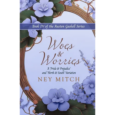Woes & Worries: A Pride & Prejudice North & South Variation