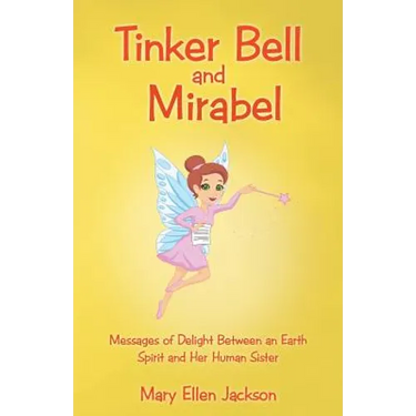 Tinker Bell and Mirabel: Messages of Delight Between an Earth Spirit and Her Human Sister