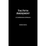 The Fifth Amendment: A Comprehensive Approach