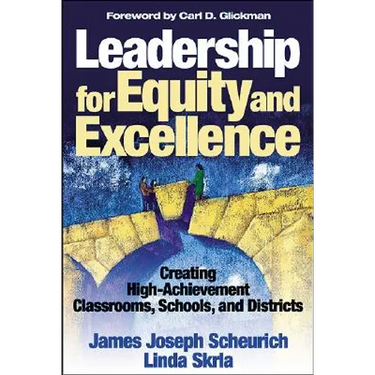 Leadership for Equity and Excellence: Creating High-Achievement Classrooms, Schools, and Districts