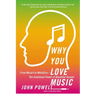 Why You Love Music: From Mozart to Metallica--The Emotional Power of Beautiful Sounds