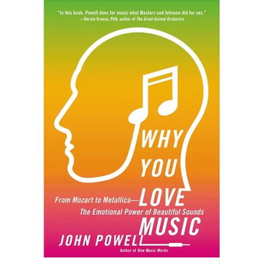 Why You Love Music: From Mozart to Metallica--The Emotional Power of Beautiful Sounds