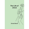 The Life of Jesus
