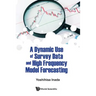 A Dynamic Use of Survey Data and High Frequency Model Forecasting