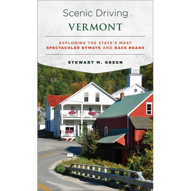 Scenic Driving Vermont: Exploring the State's Most Spectacular Byways and Back Roads