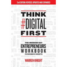 Think #Digital First: The Modern Day Entrepreneurs Workbook to Business Growth
