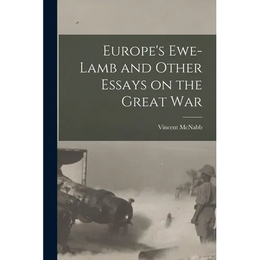 Europe's Ewe-lamb and Other Essays on the Great War