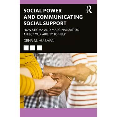 Social Power and Communicating Social Support: How Stigma and Marginalization Affect Our Ability to Help