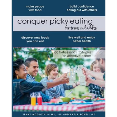 Conquer Picky Eating for Teens and Adults: Activities and Strategies for Selective Eaters