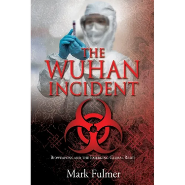 The Wuhan Incident: Bioweapons and the Emerging Global Reset