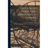 Help for the Hard Times. Important to Farmers