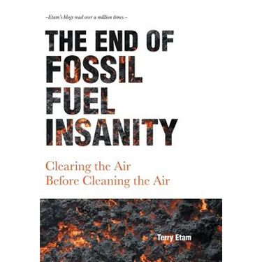 The End of Fossil Fuel Insanity: Clearing the Air Before Cleaning the Air