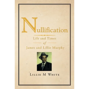 Nullification: Life and Times of James and Lillie Murphy