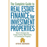 The Complete Guide to Real Estate Finance for Investment Properties: How to Analyze Any Single-Family, Multifamily, or Commercial Property