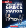 The International Space Station (a True Book: Space Exploration): Volume 1