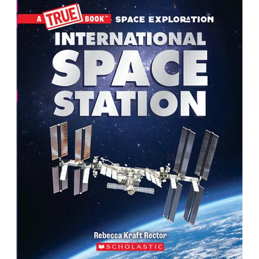 The International Space Station (a True Book: Space Exploration): Volume 1