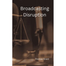 Broadcasting Disruption