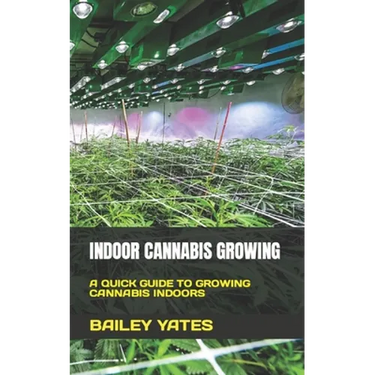 Indoor Cannabis Growing: A Quick Guide to Growing Cannabis Indoors