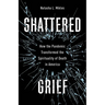 Shattered Grief: How the Pandemic Transformed the Spirituality of Death in America