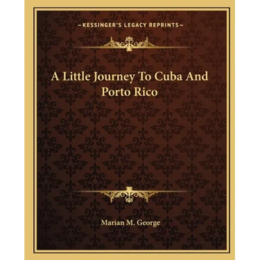 A Little Journey To Cuba And Porto Rico