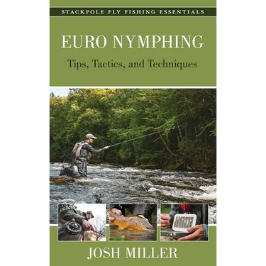 Euro Nymphing: Tips, Tactics, and Techniques