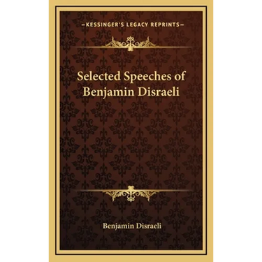 Selected Speeches of Benjamin Disraeli
