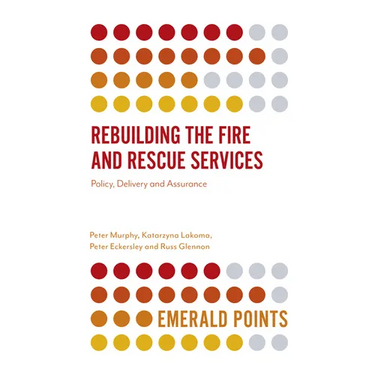 Rebuilding the Fire and Rescue Services: Policy Delivery and Assurance