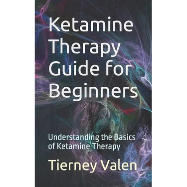 Ketamine Therapy Guide for Beginners: Understanding the Basics of Ketamine Therapy