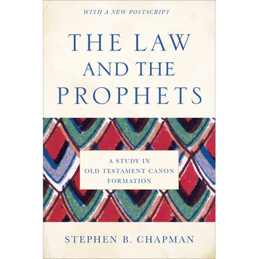 The Law and the Prophets: A Study in Old Testament Canon Formation