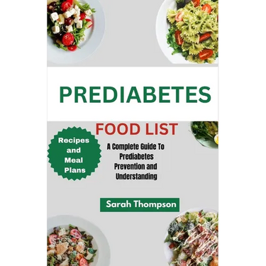 Prediabetes Food List: A Complete Guide to Prediabetes Prevention and Understanding