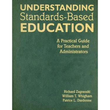 Understanding Standards-Based Education: A Practical Guide for Teachers and Administrators